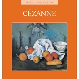 Cézanne - Világhíres festők sorozat 10.
