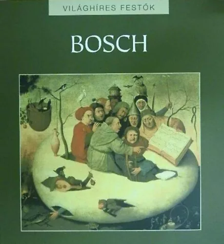 Eperjessy László (szerk.): Hieronymus Bosch - VIlághíres festők 18