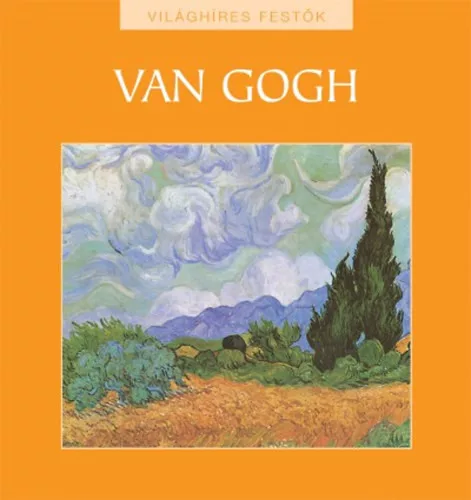 Van Gogh - Világhíres festők sorozat 2.