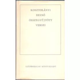   Kosztolányi Dezső: Kosztolányi Dezső összegyűjtött versei