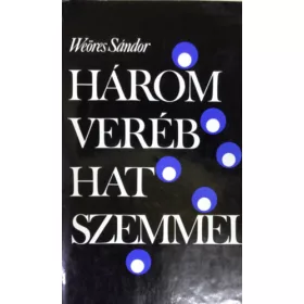 Weöres Sándor: Három veréb hat szemmel