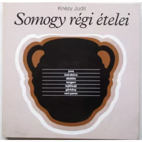 Knézy Judit: Somogy régi ételei