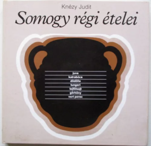 Knézy Judit: Somogy régi ételei