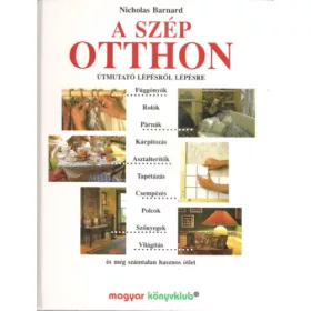   Nicholas Barnard: A szép otthon - Útmutató lépésről lépésre