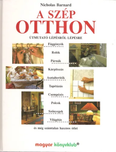 Nicholas Barnard: A szép otthon - Útmutató lépésről lépésre