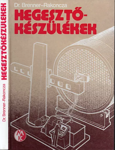 Dr. Brenner András-Rakoncza László: Hegesztőkészülékek