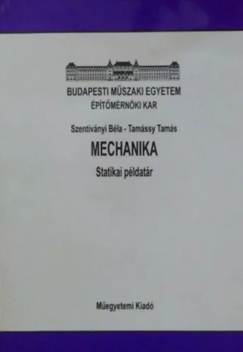 Szentiványi Béla, Tamássy Tamás: Mechanika - Statikai példatár (BME Építőmérnöki Kar)