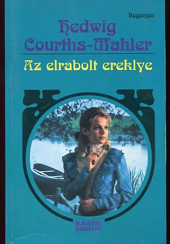 Hedwig Courths-Mahler: Az elrabolt ereklye