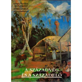   Corvina Kiadó: A művészet története: A századvég és a századelő