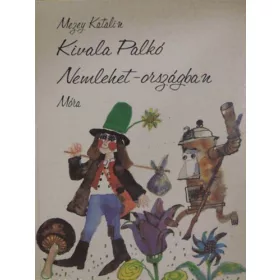 Mezey Katalin: Kivala Palkó Nemlehet-országban
