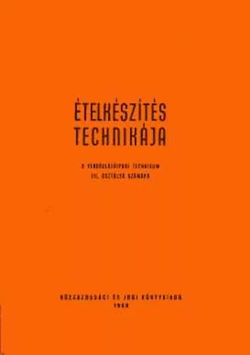 Domokos Lászlóné dr., Turós Emil: Ételkészítés technikája - A vendéglátóipari Technikum III. oszt. szám.