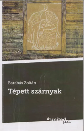 Barabás Zoltán: Tépett szárnyak (Dedikált)