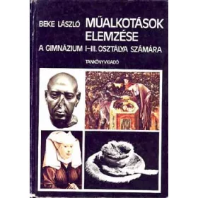   Beke László: Műalkotások elemzése a gimnázium I-III. osztálya számára
