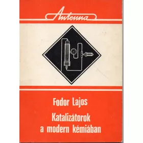 Fodor Lajos: Katalizátorok a modern kémiában
