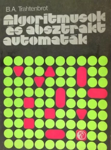B. A. Trahtenbrot: Algoritmusok és absztrakt automaták