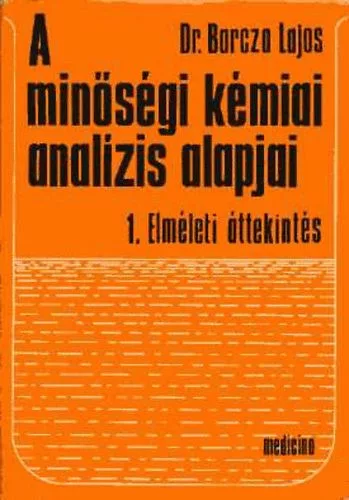 Barcza Lajos: A minőségi kémiai analízis alapjai 1. Elméleti áttekintés