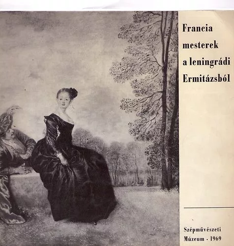 Harasztiné dr. Takács Marianna (szerk.): Francia mesterek a leningrádi Ermitázsból