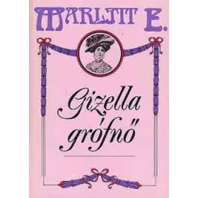 E. Marlitt: Gizella grófnő
