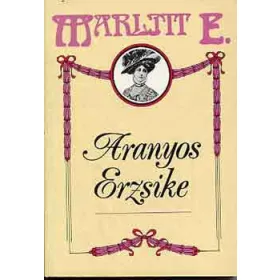 Marlitt E.: Aranyos Erzsike