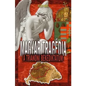 Vécsey Aurél: Magyar tragédia - A trianoni békediktátum