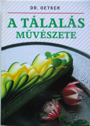 Grafo Kiadó: A tálalás művészete (Dr. Oetker)