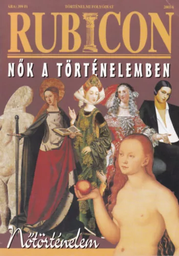 Rácz Árpád (főszerk.): Rubicon (történelmi magazin) 2001/6. - Nők a történelemben