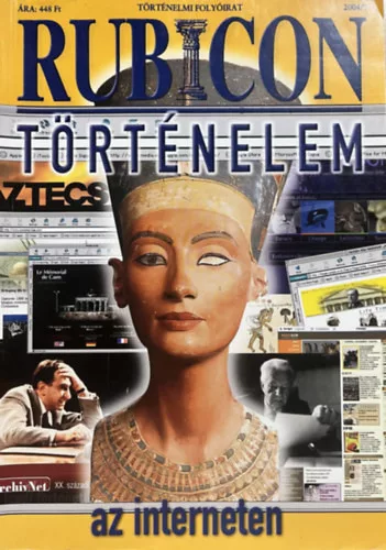 Rácz Árpád (főszerk.): Rubicon (történelmi magazin) 2004/7 - Történelem az interneten