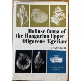   Tamás Báldi dr.: Mollusc fauna of the hungarian opper oligocene (Egerian)