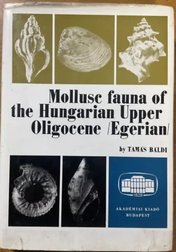 Tamás Báldi dr.: Mollusc fauna of the hungarian opper oligocene (Egerian)