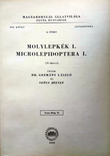 Szőcs József; Gozmány László dr.: Molylepkék I. - Microlepidoptera I. - 78 ábrával - (Magyarország állatvilága - Fauna Hungariae 76. XVI. kötet, Lepidoptera, 2. füzet)