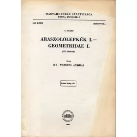   Dr. Vojnits András: Araszolólepkék I. - Geometridae I. (151 ábrával) - Magyarország Állatvilága (Fauna Hungariae) XVI. kötet 8. füzet - Lepidoptera