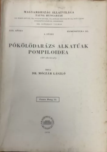 Dr. Móczár László: Pókölődarázs alkatúak (Pompiloidea)- 30 ábrával (Magyarország állatvilága- Fauna Hungariae 11.)- XIII. kötet, 5. füzet