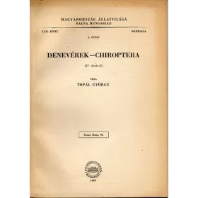   Topál György: Denevérek - Chiroptera (57 ábrával) (Magyarország Állatvilága - Fauna Hungariae 93., XXII. kötet, 2. füzet - Mammalia)