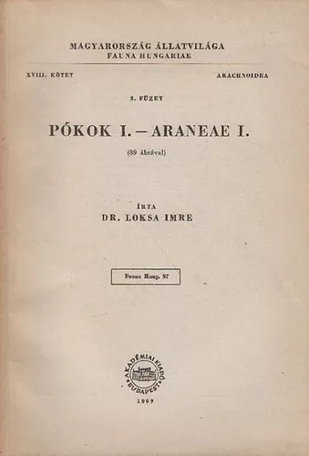 Loksa Imre dr.: Pókok I. - Araneae I. (Magyarország állatvilága- Fauna Hungariae 97.)- XVIII. kötet, 2. füzet (Arachnoidea)