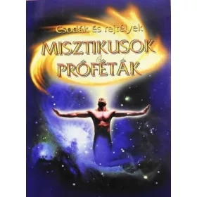 Csodák és rejtélyek: Misztikusok és próféták