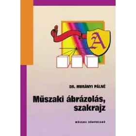 Dr. Murányi Pálné: Műszaki ábrázolás, szakrajz