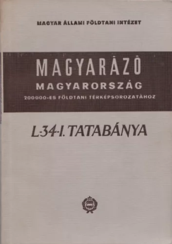 Dr. Szentes Ferenc: Magyarázó Magyarország 200 000-es földtani térképsorozatához (L-34-I. Tatabánya)