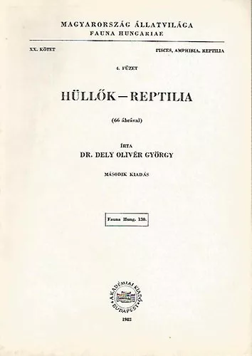 Dely Olivér György dr.: Hüllők - Reptilia (Magyarország állatvilága- Fauna Hungariae 130.)- XX. kötet, 4. füzet (Pisces, Amphibia, Reptilia)