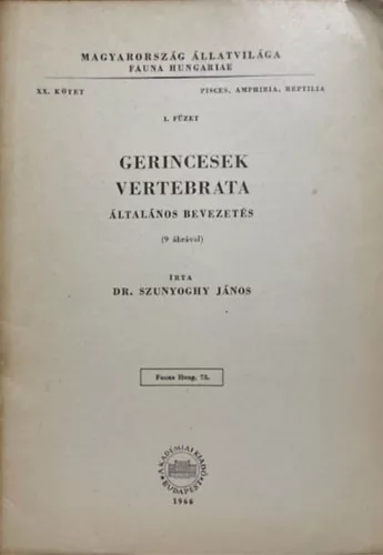 Szunyoghy János dr.: Gerincesek - Vertebrata (Magyarország állatvilága - Fauna Hungariae 78. XX. kötet, Pisces, Amphibia, Reptilia, 1. füzet)