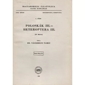   Vásárhelyi Tamás dr.: Poloskák III. - Heteroptera III. (Magyarország Állatvilága - Fauna Hungariae 157., XVII. kötet, Heteroptera, Homoptera, 3. füzet)
