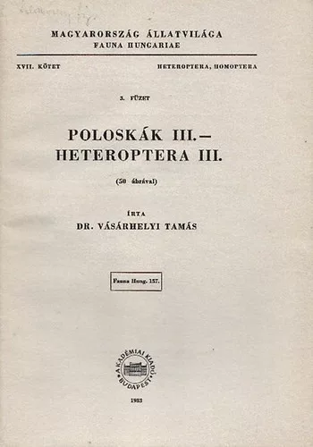 Vásárhelyi Tamás dr.: Poloskák III. - Heteroptera III. (Magyarország Állatvilága - Fauna Hungariae 157., XVII. kötet, Heteroptera, Homoptera, 3. füzet)