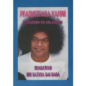   Bhagawan Sri Sathya Sai Baba: Prasnothara Vahini - Kérdések és válaszok