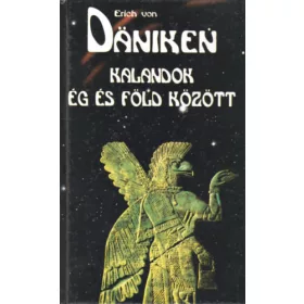Erich von Däniken: Kalandok ég és föld között