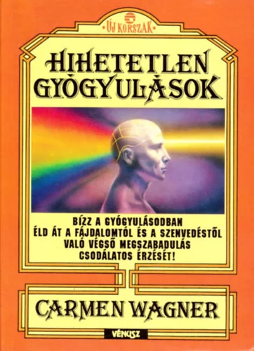 Carmen Wagner: Hihetetlen gyógyulások