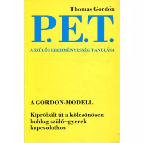 Thomas Gordon: P.E.T. - A szülői eredményesség tanulása