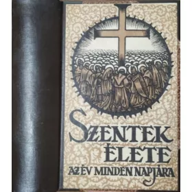   Schütz Antal (szerk.): Szentek élete az év minden napjára I-II.