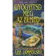 Lee Jampolsky: Gyógyítsd meg az elméd (Útmutató a belső békéhez)