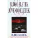 Dr. Bruce Goldberg: Előző életek - Jövendő életek