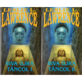 Leslie L. Lawrence: Siva Újra Táncol I-II.