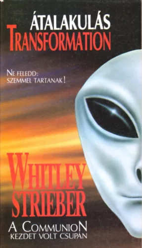 Whitley Streiber: Átalakulás (Transformation) - Ne feledd: Szemmel tartanak!